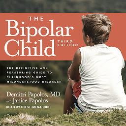 Icon image The Bipolar Child: The Definitive and Reassuring Guide to Childhood's Most Misunderstood Disorder