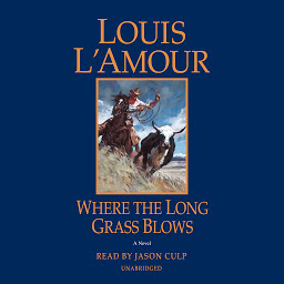 Icon image Where the Long Grass Blows: A Novel