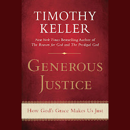 Image de l'icône Generous Justice: How God's Grace Makes Us Just