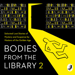 Obraz ikony: Bodies from the Library 2: Selected Lost Stories of Mystery and Suspense by Masters of the Golden Age