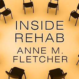 Imagen de icono Inside Rehab: The Surprising Truth about Addiction Treatment---and How to Get Help That Works