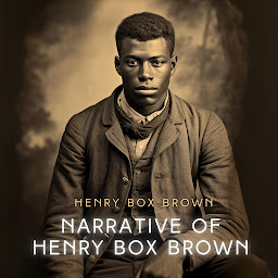 Icon image Narrative of Henry Box Brown: The Tract Of The Quiet Way