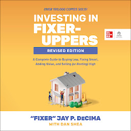 Icon image Investing in Fixer-Uppers, Revised Edition: A Complete Guide to Buying Low, Fixing Smart, Adding Value, and Selling (or Renting) High- (2nd Edition)