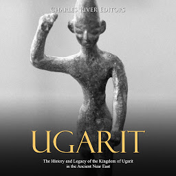 Obraz ikony: Ugarit: The History and Legacy of the Kingdom of Ugarit in the Ancient Near East