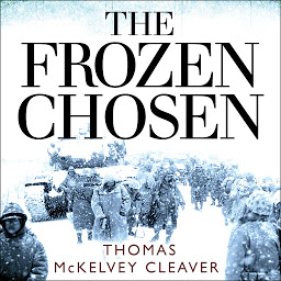Obraz ikony: The Frozen Chosen: The 1st Marine Division and the Battle of the Chosin Reservoir