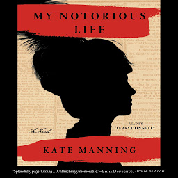 Icon image My Notorious Life: A Novel
