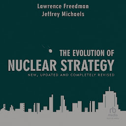 Icon image The Evolution of Nuclear Strategy: New, Updated and Completely Revised