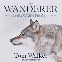 Icon image The Wanderer: An Alaska Wolf's Final Journey