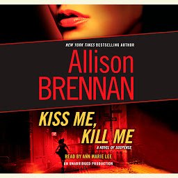 Icon image Kiss Me, Kill Me: A Novel of Suspense