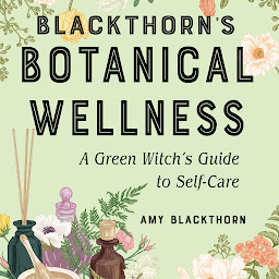 Icon image Blackthorn's Botanical Wellness: A Green Witch’s Guide to Self-Care