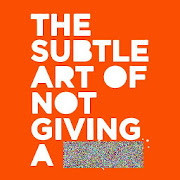 The Subtle Art of Not Giving a ****