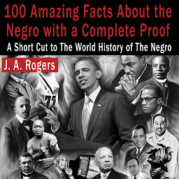 Imagen de icono 100 Amazing Facts About the Negro with Complete Proof: A Short Cut to the World History of the Negro
