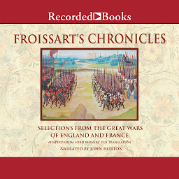Obraz ikony: Froissart's Chronicles—Excerpts: From The Great Wars of England and France