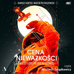 Obraz ikony: Cena nieważkości: Kulisy lotu Polaka w kosmos (Behind-the-scenes of a Pole's flight into space)