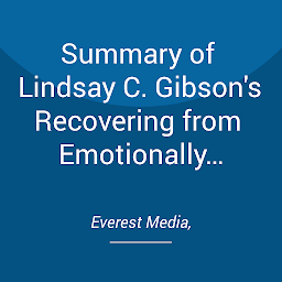 Symbolbild für Summary of Lindsay C. Gibson's Recovering from Emotionally Immature Parents