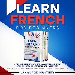 「Learn French for Beginners: Over 300 Conversational Dialogues and Daily Used Phrases to Learn French in no Time. Grow Your Vocabulary with French Short Stories & Language Learning Lessons!」のアイコン画像