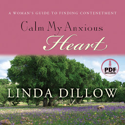 Icon image Calm My Anxious Heart: A Woman's Guide to Contentment