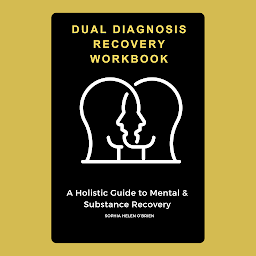 Obraz ikony: Dual Diagnosis Recovery Workbook: A Holistic Guide to Mental & Substance Recovery