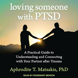 Icon image Loving Someone with PTSD: A Practical Guide to Understanding and Connecting with Your Partner after Trauma