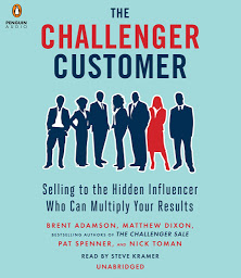 Obrázek ikony The Challenger Customer: Selling to the Hidden Influencer Who Can Multiply Your Results