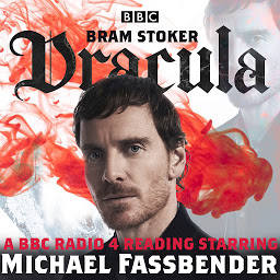 Icon image Dracula: A BBC Radio 4 reading starring Michael Fassbender
