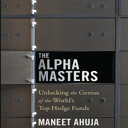 Icon image The Alpha Masters: Unlocking the Genius of the World's Top Hedge Funds