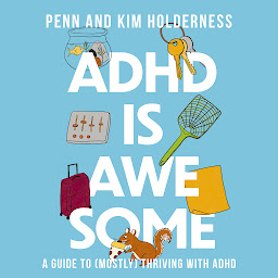 Icon image ADHD is Awesome: A Guide to (Mostly) Thriving with ADHD