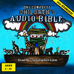 Ikonbild för The Complete Children's Audio Bible: For Ages 6- 12
