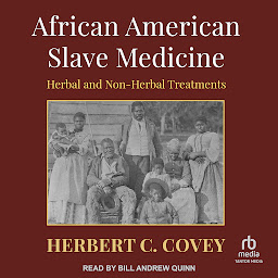 Icon image African American Slave Medicine: Herbal and Non-Herbal Treatments