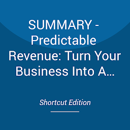 Obraz ikony: SUMMARY - Predictable Revenue: Turn Your Business Into A Sales Machine With The $100 Million Best Practices Of Salesforce.com By Aaron Ross And Marylou Tyler