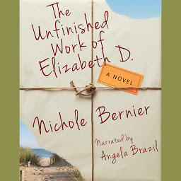 Icon image The Unfinished Work of Elizabeth D.: A Novel