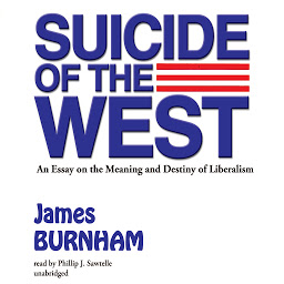 Icon image Suicide of the West: An Essay on the Meaning and Destiny of Liberalism