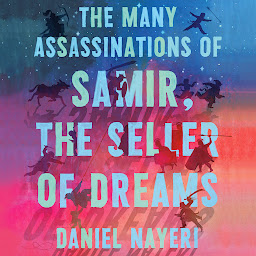 Icon image The Many Assassinations of Samir, the Seller of Dreams