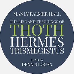 Icon image The Life and Teachings of Thoth Hermes Trismegistus