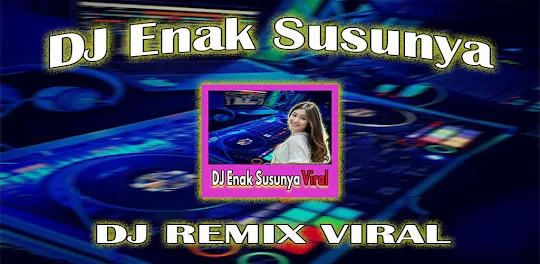 DJ Enak Susunya Viral