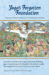 Icon image Yoga's Forgotten Foundation: Twenty Timeless Keys to Your Divine Destiny
