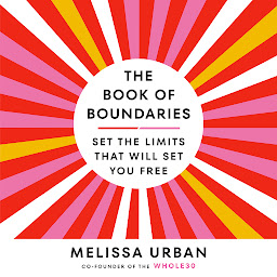 Icon image The Book of Boundaries: Set the Limits That Will Set You Free