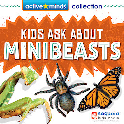 Icon image Active Minds Collection: Kids Ask About MINIBEASTS! (Unabridged)