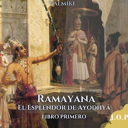 Icon image Ramayana - El Esplendor de Ayodhyâ -: Libro 1