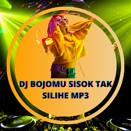DJ Bojomu Sisok Tak Silihe MP3: Download & Review