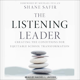 Icon image The Listening Leader: Creating the Conditions for Equitable School Transformation