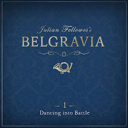 Icon image Julian Fellowes's Belgravia Episode 1: Dancing into Battle