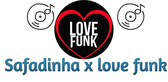 x Safadinha x love funk x
