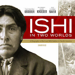 Obraz ikony: Ishi in Two Worlds: A Biography of the Last Wild Indian in North America