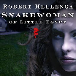 Icon image Snakewoman of Little Egypt: A Novel