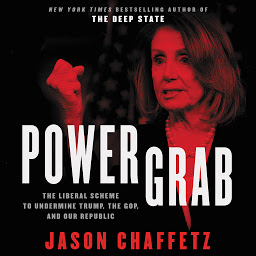 Obraz ikony: Power Grab: The Liberal Scheme to Undermine Trump, the GOP, and Our Republic