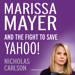 Icon image Marissa Mayer and the Fight to Save Yahoo!
