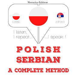 Obraz ikony: Polish – Serbian : a complete method: I listen, I repeat, I speak : language learning course