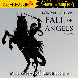 Icon image Fall of Angels (2 of 2) [Dramatized Adaptation]: The Saga of Recluce 6