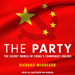 Icon image The Party: The Secret World of China's Communist Rulers